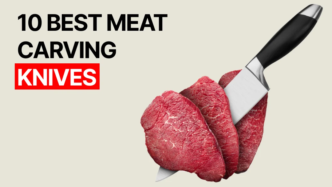 What Is The Best Knife for Cutting Meat? 10 Best Meat Carving Knives